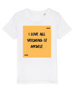 I love all versions of myself. Tricou mânecă scurtă  Copii Mini Creator