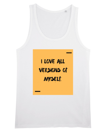 I love all versions of myself. White