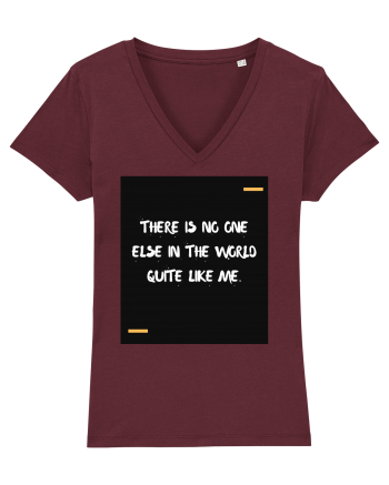There is no one else in the world quite like me. Burgundy