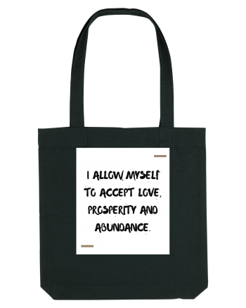 I allow myself to accept love, prosperity and abundance. Black