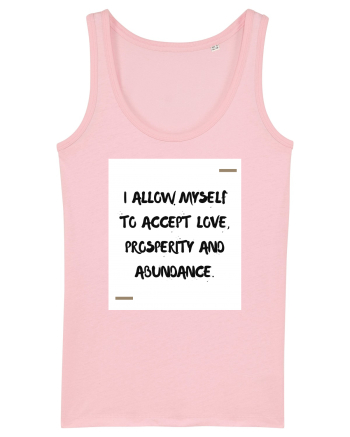 I allow myself to accept love, prosperity and abundance. Cotton Pink