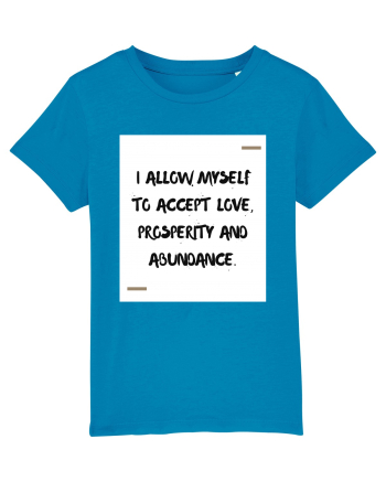 I allow myself to accept love, prosperity and abundance. Azur