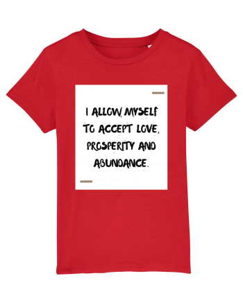 I allow myself to accept love, prosperity and abundance. Red