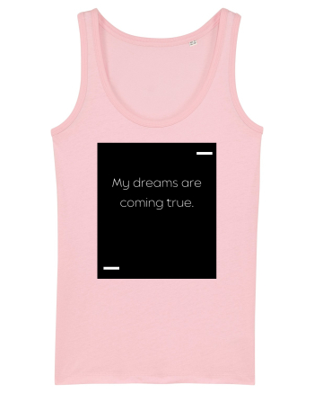 My dreams are coming true. Cotton Pink