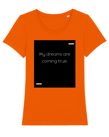 My dreams are coming true. Bright Orange