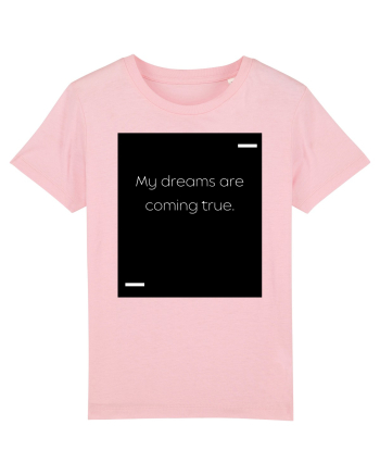 My dreams are coming true. Cotton Pink
