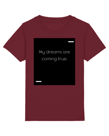 My dreams are coming true. Burgundy