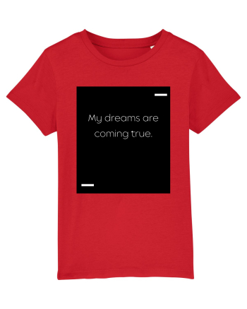 My dreams are coming true. Red