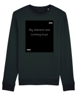 My dreams are coming true. Bluză mânecă lungă Unisex Rise