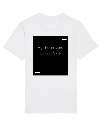 My dreams are coming true. White