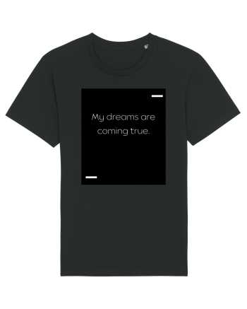 My dreams are coming true. Black