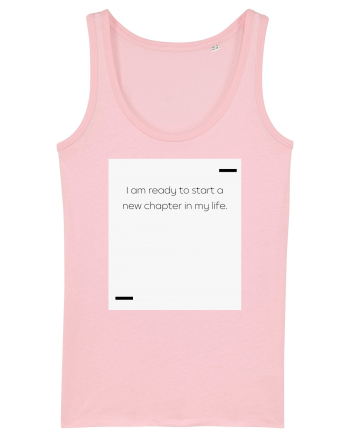 I am ready to start a new chapter in my life. Cotton Pink