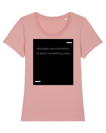 Mistakes are invitations to learn something new. Canyon Pink