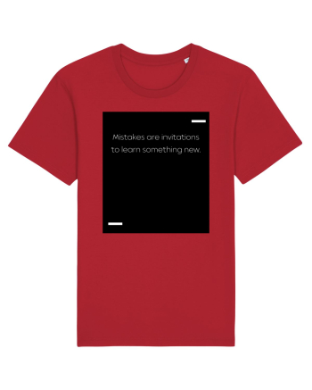 Mistakes are invitations to learn something new. Red
