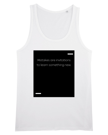 Mistakes are invitations to learn something new. White