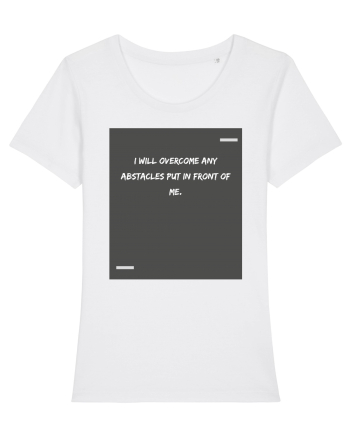 I will overcome any abstacles put in front of me. White