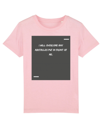 I will overcome any abstacles put in front of me. Cotton Pink