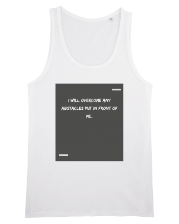I will overcome any abstacles put in front of me. White