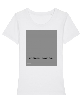 My brain is powerful. White