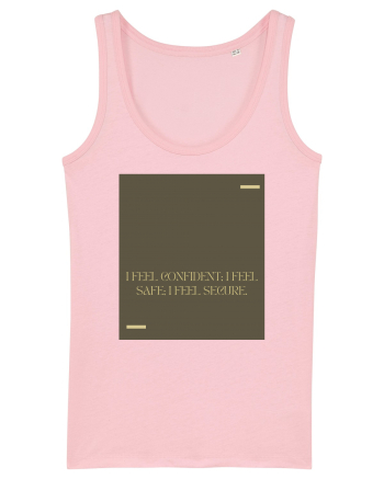 I feel confident; I feel safe; I feel secure. Cotton Pink