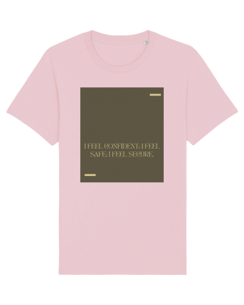 I feel confident; I feel safe; I feel secure. Cotton Pink