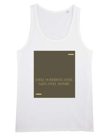 I feel confident; I feel safe; I feel secure. White