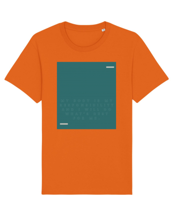 My body is my responsibility and I will do what’s best for me. Bright Orange