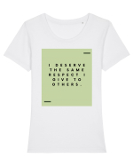 I deserve the same respect I give to others. Tricou mânecă scurtă guler larg fitted Damă Expresser