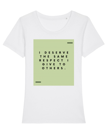 I deserve the same respect I give to others. White