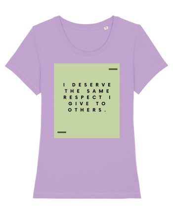 I deserve the same respect I give to others. Lavender Dawn