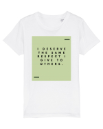 I deserve the same respect I give to others. Tricou mânecă scurtă  Copii Mini Creator