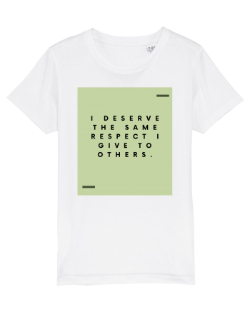 I deserve the same respect I give to others. White