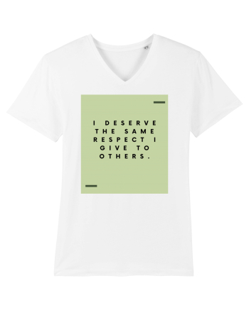 I deserve the same respect I give to others. White