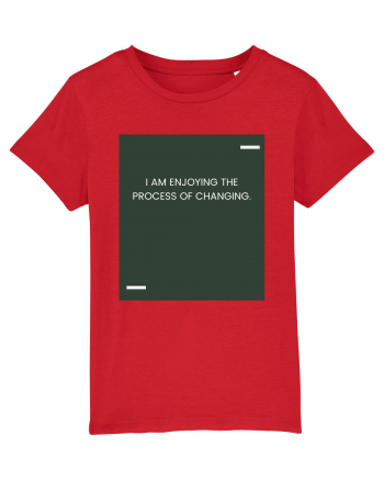 I am enjoying the process of changing. Red