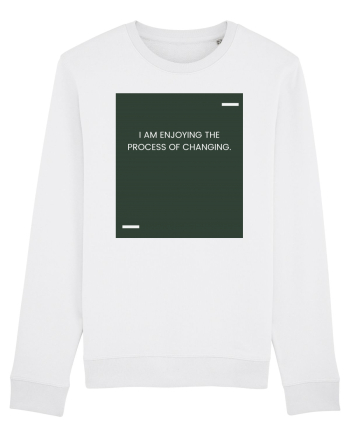 I am enjoying the process of changing. White