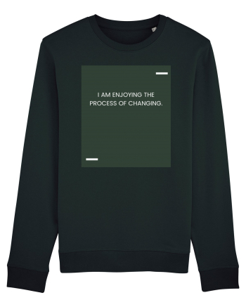 I am enjoying the process of changing. Black