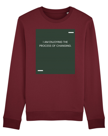 I am enjoying the process of changing. Burgundy