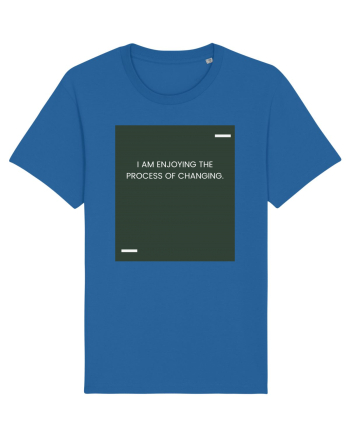 I am enjoying the process of changing. Royal Blue