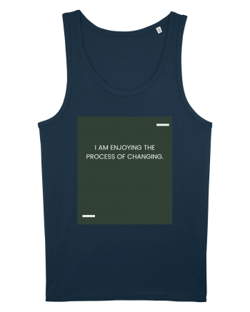 I am enjoying the process of changing. Navy