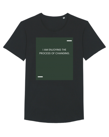 I am enjoying the process of changing. Black