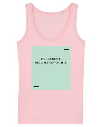 I choose health because I am worth it. Cotton Pink