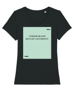 I choose health because I am worth it. Tricou mânecă scurtă guler larg fitted Damă Expresser
