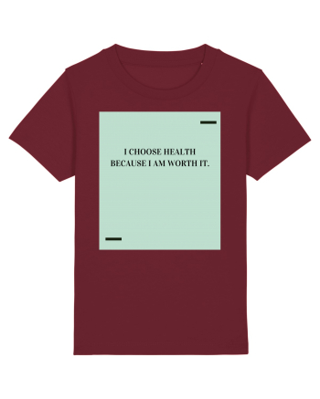 I choose health because I am worth it. Burgundy