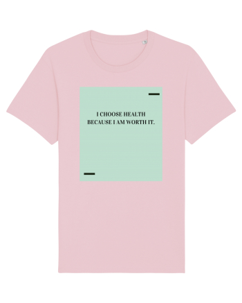I choose health because I am worth it. Cotton Pink