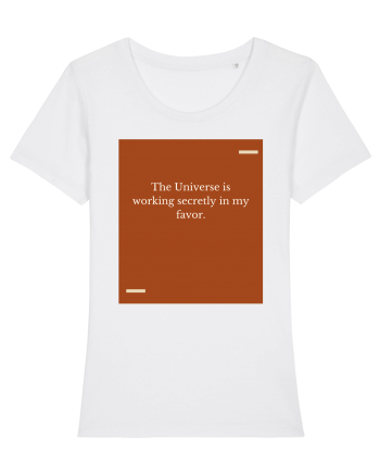 The Universe is working secretly in my favor. White