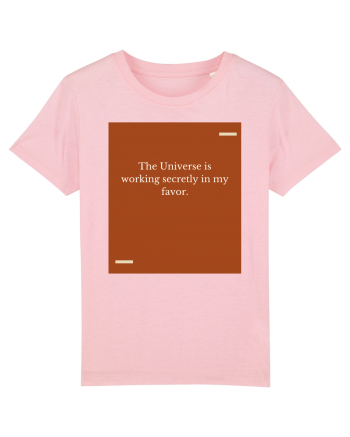 The Universe is working secretly in my favor. Cotton Pink
