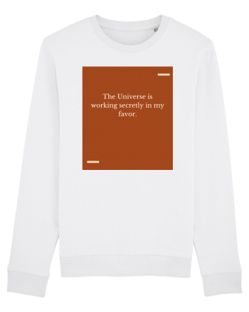 The Universe is working secretly in my favor. White