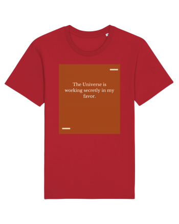 The Universe is working secretly in my favor. Red