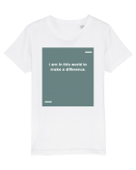 I am in this world to make a difference. Tricou mânecă scurtă  Copii Mini Creator
