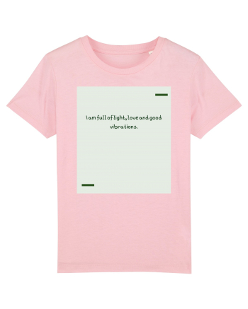 I am full of light, love and good vibrations. Cotton Pink